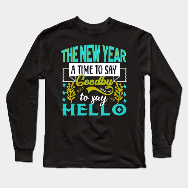 The New Year a time to say goodbye and a time to say hello Long Sleeve T-Shirt by MZeeDesigns